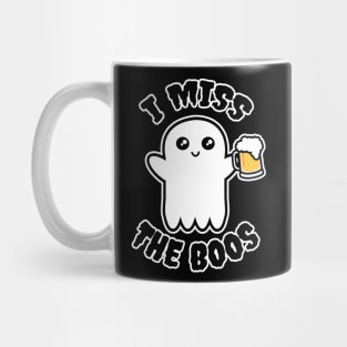 I Miss The Boos Mug